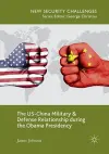 The US-China Military and Defense Relationship during the Obama Presidency cover
