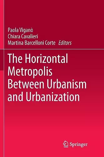 The Horizontal Metropolis Between Urbanism and Urbanization cover