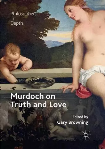 Murdoch on Truth and Love cover