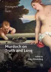 Murdoch on Truth and Love cover