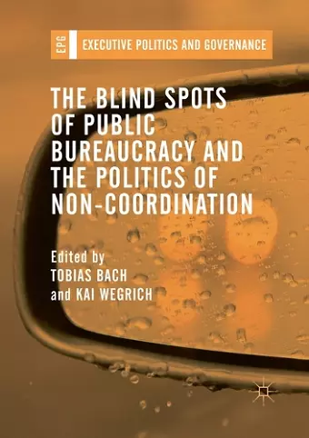 The Blind Spots of Public Bureaucracy and the Politics of Non‐Coordination cover