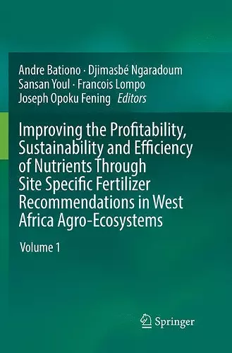 Improving the Profitability, Sustainability and Efficiency of Nutrients Through Site Specific Fertilizer Recommendations in West Africa Agro-Ecosystems cover