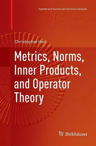 Metrics, Norms, Inner Products, and Operator Theory cover