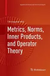 Metrics, Norms, Inner Products, and Operator Theory cover