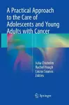 A Practical Approach to the Care of Adolescents and Young Adults with Cancer cover