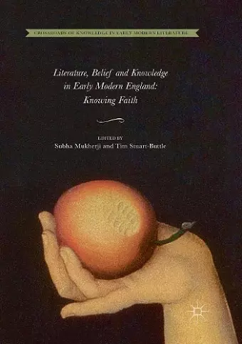 Literature, Belief and Knowledge in Early Modern England cover