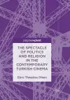 The Spectacle of Politics and Religion in the Contemporary Turkish Cinema cover