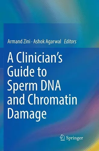 A Clinician's Guide to Sperm DNA and Chromatin Damage cover