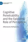 Cognitive Penetrability and the Epistemic Role of Perception cover