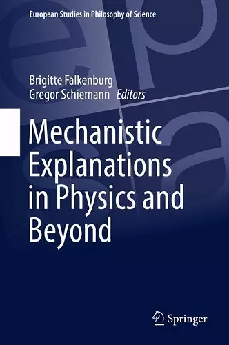 Mechanistic Explanations in Physics and Beyond cover