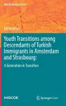 Youth Transitions among Descendants of Turkish Immigrants in Amsterdam and Strasbourg: cover