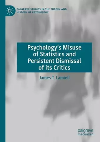 Psychology’s Misuse of Statistics and Persistent Dismissal of its Critics cover