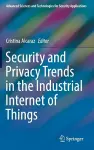 Security and Privacy Trends in the Industrial Internet of Things cover