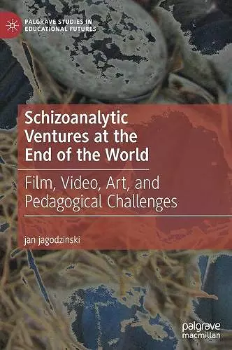 Schizoanalytic Ventures at the End of the World cover