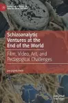 Schizoanalytic Ventures at the End of the World cover