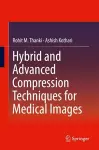 Hybrid and Advanced Compression Techniques for Medical Images cover