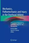 Mechanics, Pathomechanics and Injury in the Overhead Athlete cover