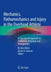 Mechanics, Pathomechanics and Injury in the Overhead Athlete cover