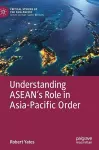 Understanding ASEAN’s Role in Asia-Pacific Order cover