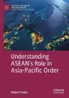 Understanding ASEAN’s Role in Asia-Pacific Order cover