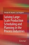 Solving Large-Scale Production Scheduling and Planning in the Process Industries cover