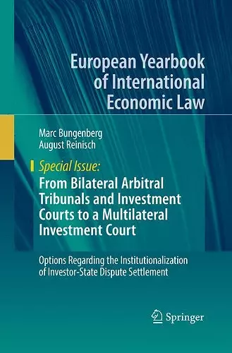 From Bilateral Arbitral Tribunals and Investment Courts to a Multilateral Investment Court cover