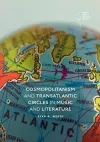 Cosmopolitanism and Transatlantic Circles in Music and Literature cover