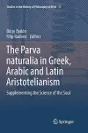 The Parva naturalia in Greek, Arabic and Latin Aristotelianism cover