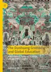 The Dunhuang Grottoes and Global Education cover