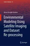 Environmental Modeling Using Satellite Imaging and Dataset Re-processing cover