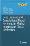 Deep Learning and Convolutional Neural Networks for Medical Imaging and Clinical Informatics cover