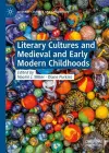 Literary Cultures and Medieval and Early Modern Childhoods cover