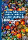 Literary Cultures and Medieval and Early Modern Childhoods cover