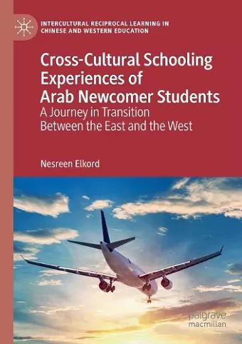 Cross-Cultural Schooling Experiences of Arab Newcomer Students cover