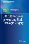 Difficult Decisions in Head and Neck Oncologic Surgery cover