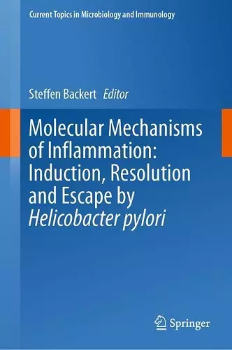 Molecular Mechanisms of Inflammation: Induction, Resolution and Escape by Helicobacter pylori cover