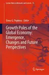 Growth Poles of the Global Economy: Emergence, Changes and Future Perspectives cover