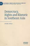 Democracy, Rights and Rhetoric in Southeast Asia cover