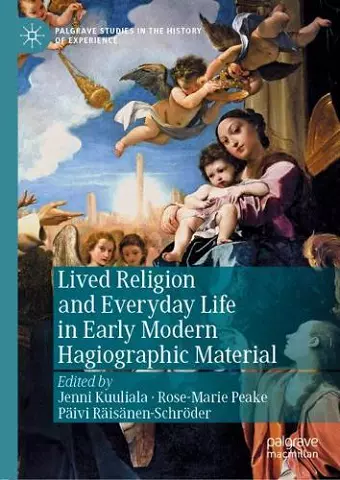 Lived Religion and Everyday Life in Early Modern Hagiographic Material cover