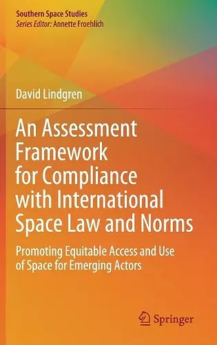 An Assessment Framework for Compliance with International Space Law and Norms cover