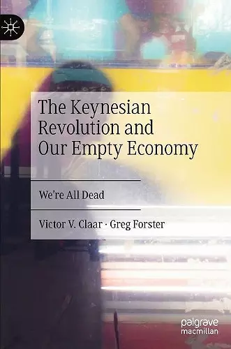 The Keynesian Revolution and Our Empty Economy cover