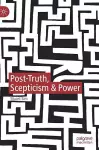 Post-Truth, Scepticism & Power cover