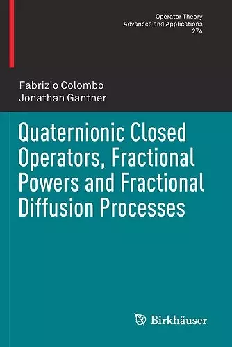 Quaternionic Closed Operators, Fractional Powers and Fractional Diffusion Processes cover