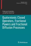 Quaternionic Closed Operators, Fractional Powers and Fractional Diffusion Processes cover