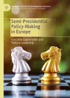 Semi-Presidential Policy-Making in Europe cover