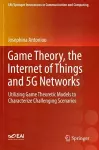 Game Theory, the Internet of Things and 5G Networks cover