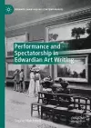 Performance and Spectatorship in Edwardian Art Writing cover