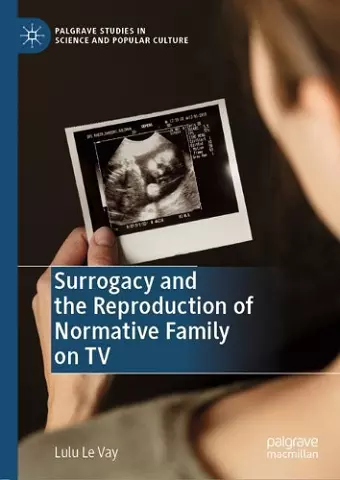 Surrogacy and the Reproduction of Normative Family on TV cover