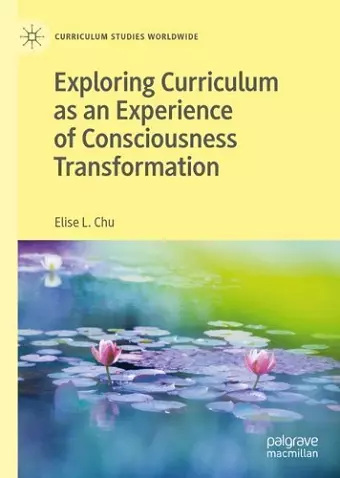 Exploring Curriculum as an Experience of Consciousness Transformation cover