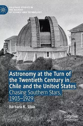 Astronomy at the Turn of the Twentieth Century in Chile and the United States cover